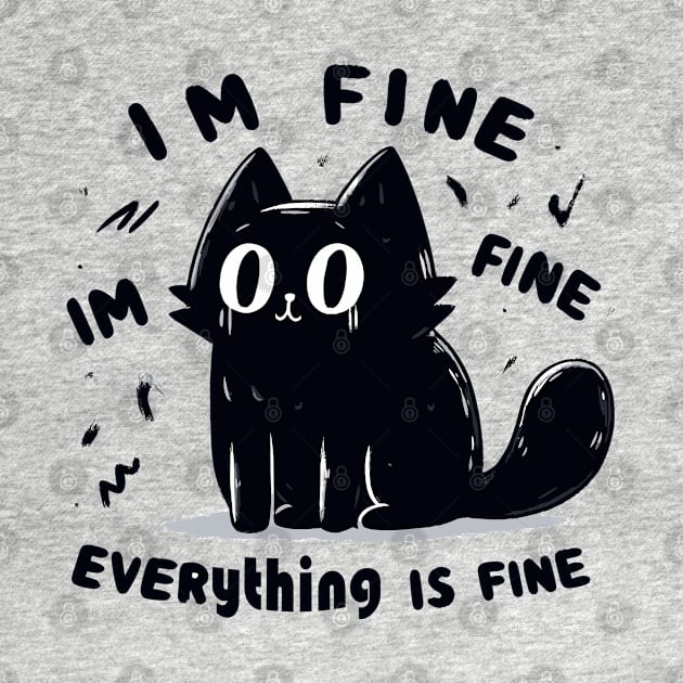 It s fine im fine everything is fine funny black cat by Evgmerk